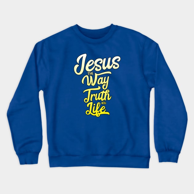 Jesus the way truth and life with white to yellow gradient Crewneck Sweatshirt by Christian ever life